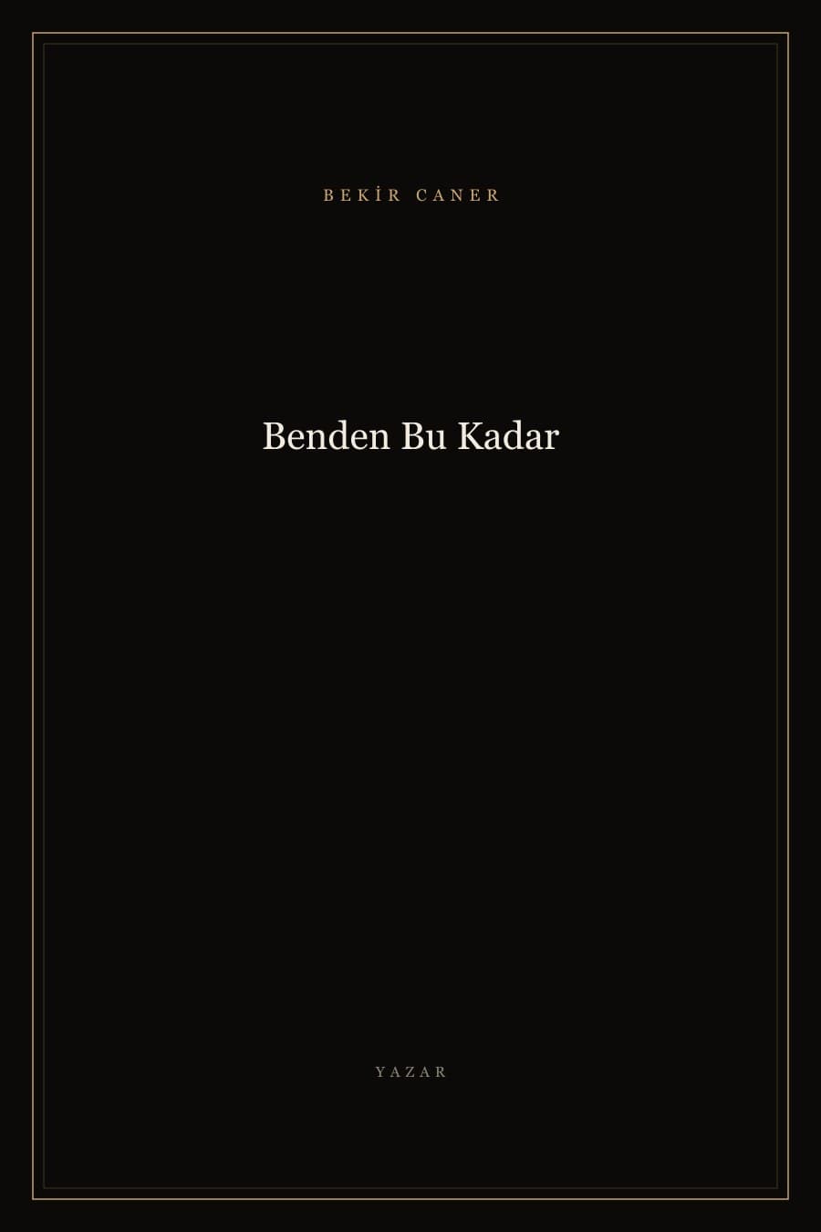 Benden Bu Kadar — Bekir Caner