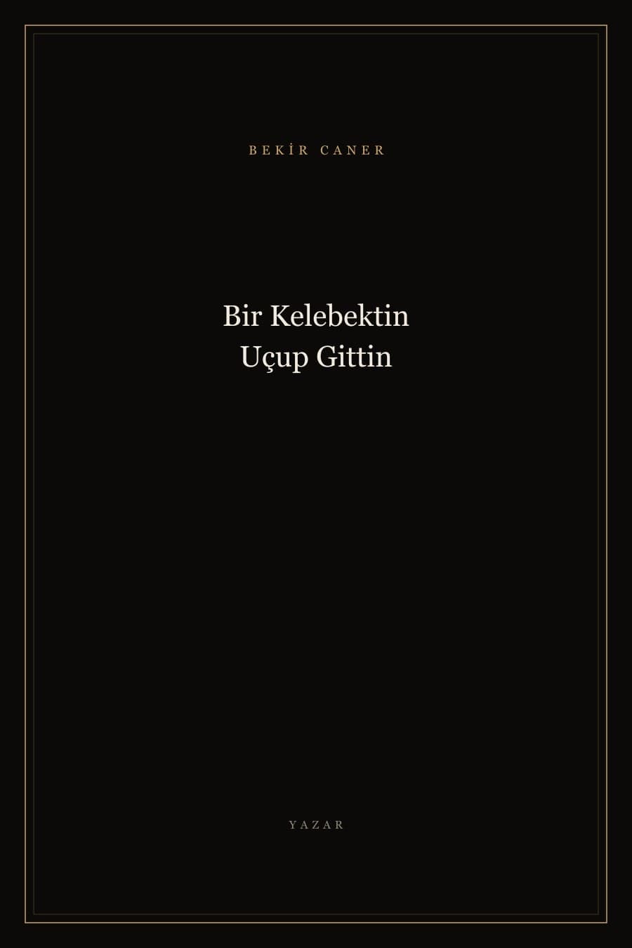 Bir Kelebektin Uçup Gittin — Bekir Caner