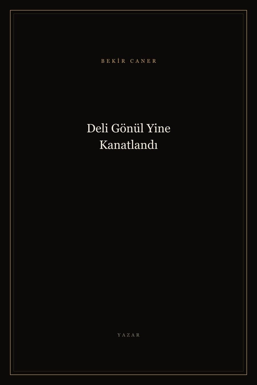 Deli Gönül Yine Kanatlandı — Bekir Caner