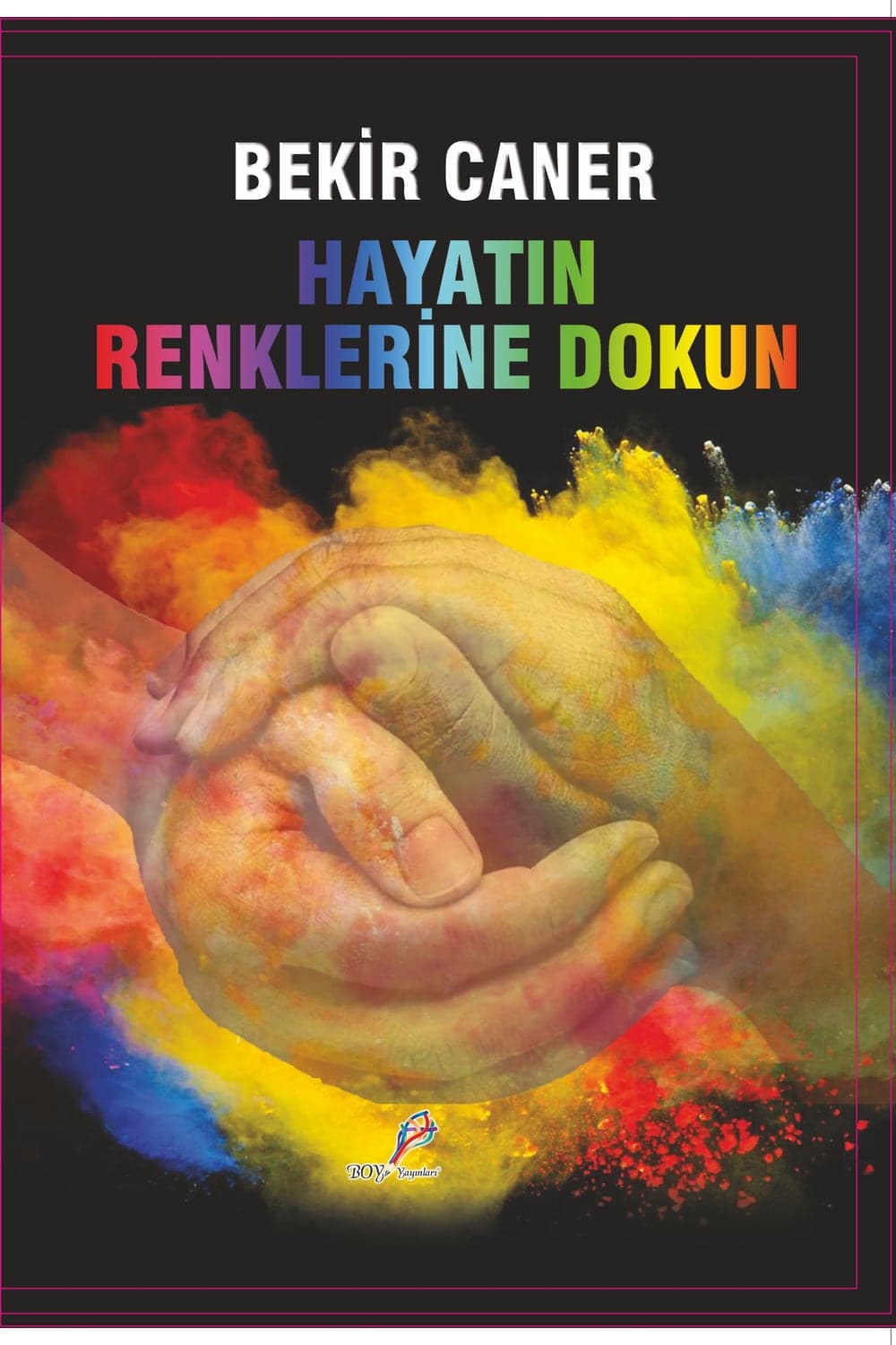 Hayatın Renklerine Dokun — kapak