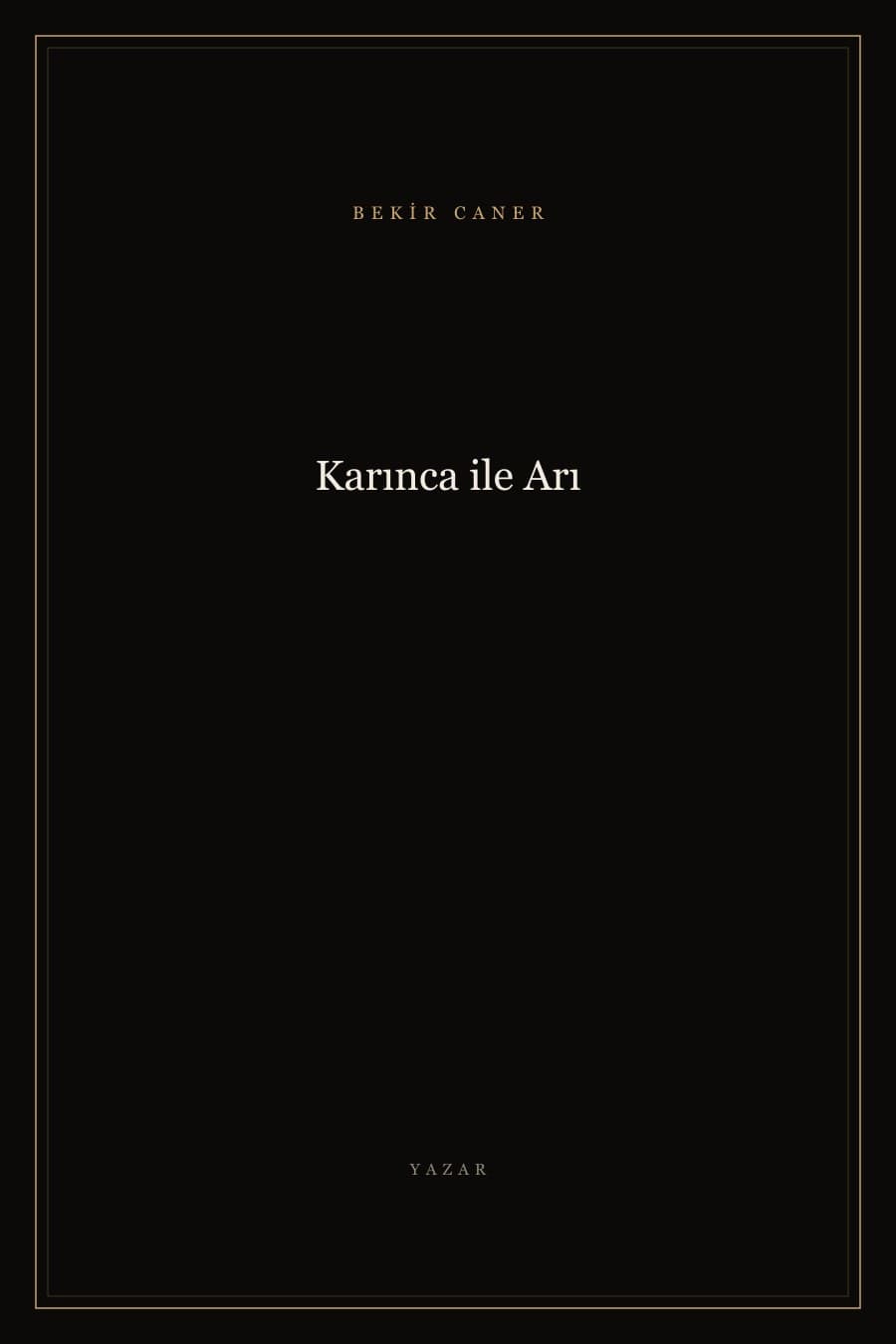 Karınca ile Arı — Bekir Caner