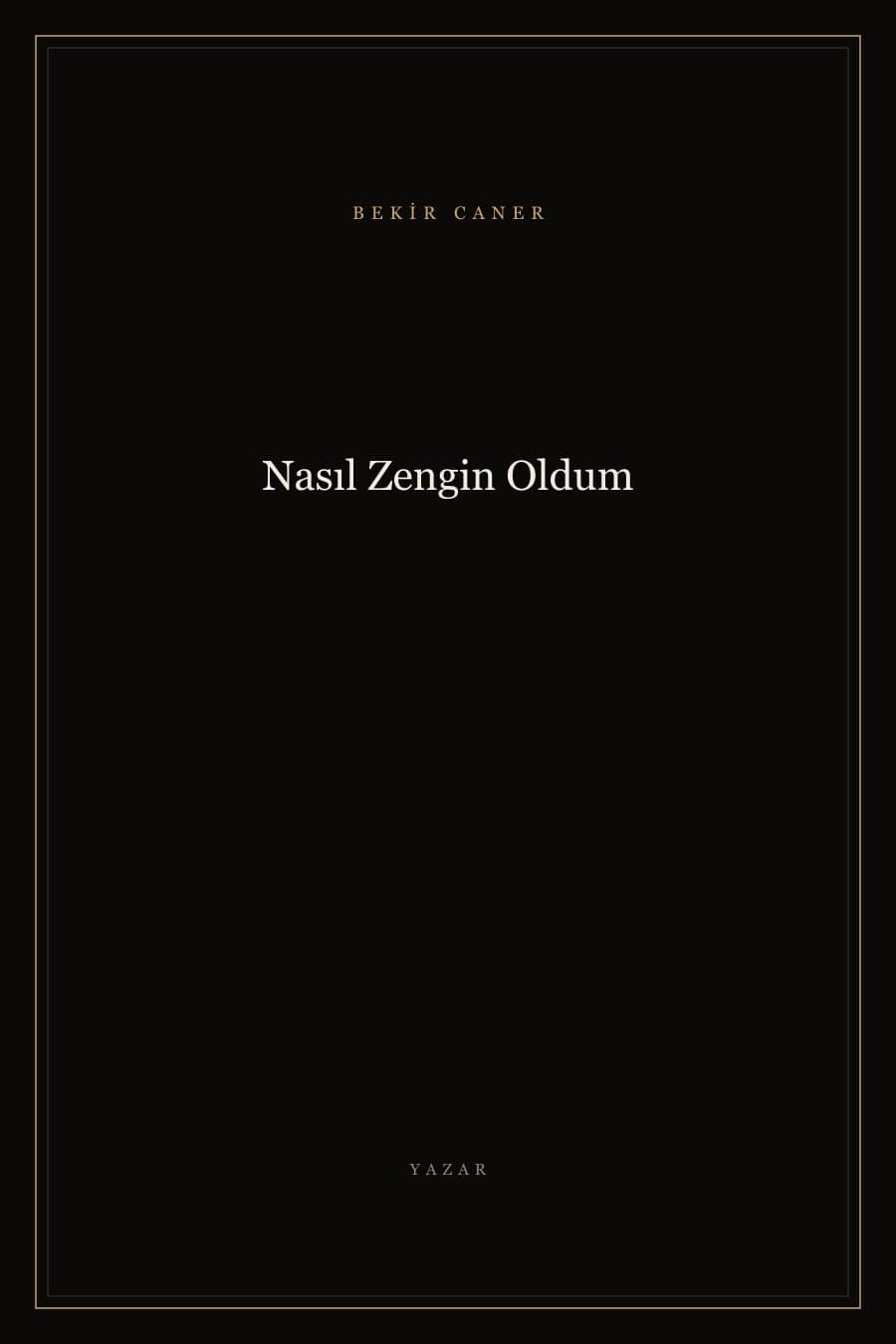 Nasıl Zengin Oldum — Bekir Caner