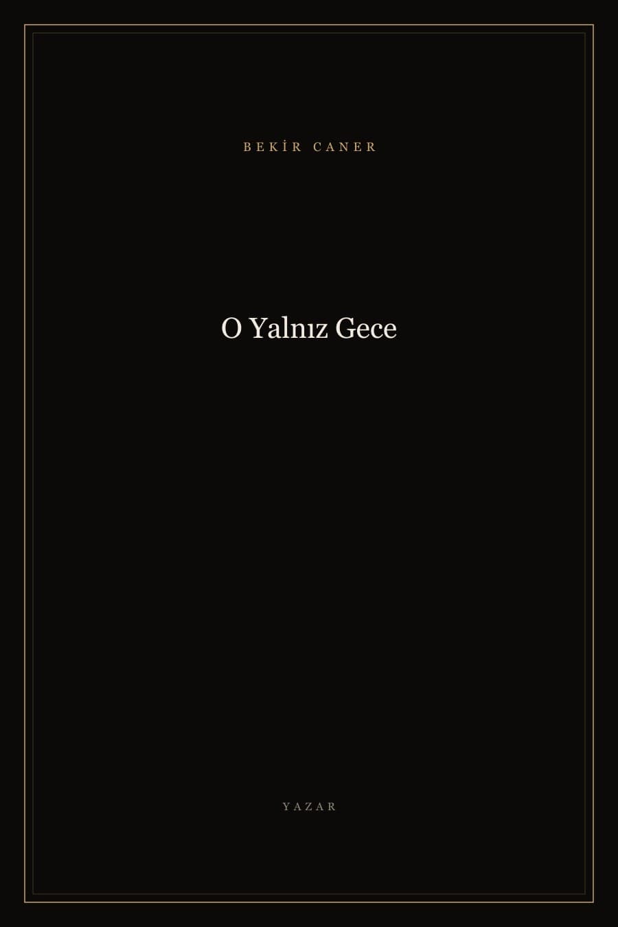 O Yalnız Gece — Bekir Caner