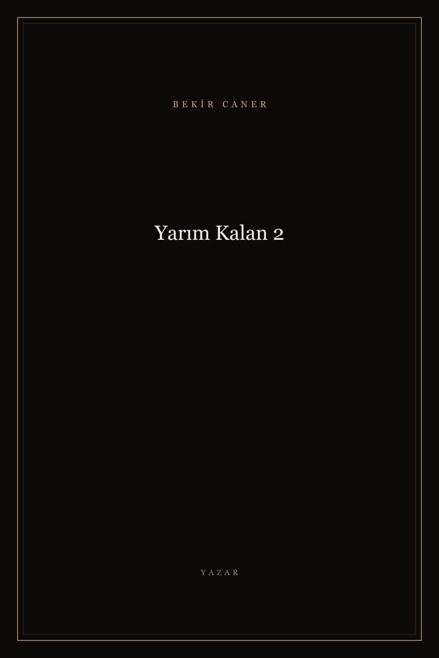 Yarım Kalan 2 — Bekir Caner