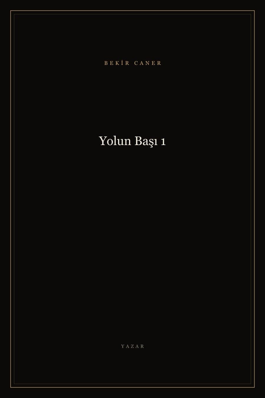 Yolun Başı 1 — Bekir Caner