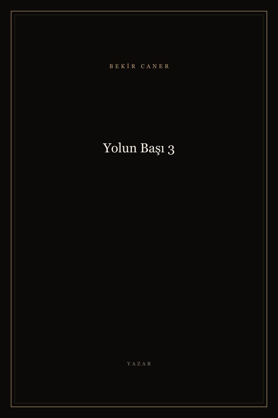 Yolun Başı 3 — Bekir Caner