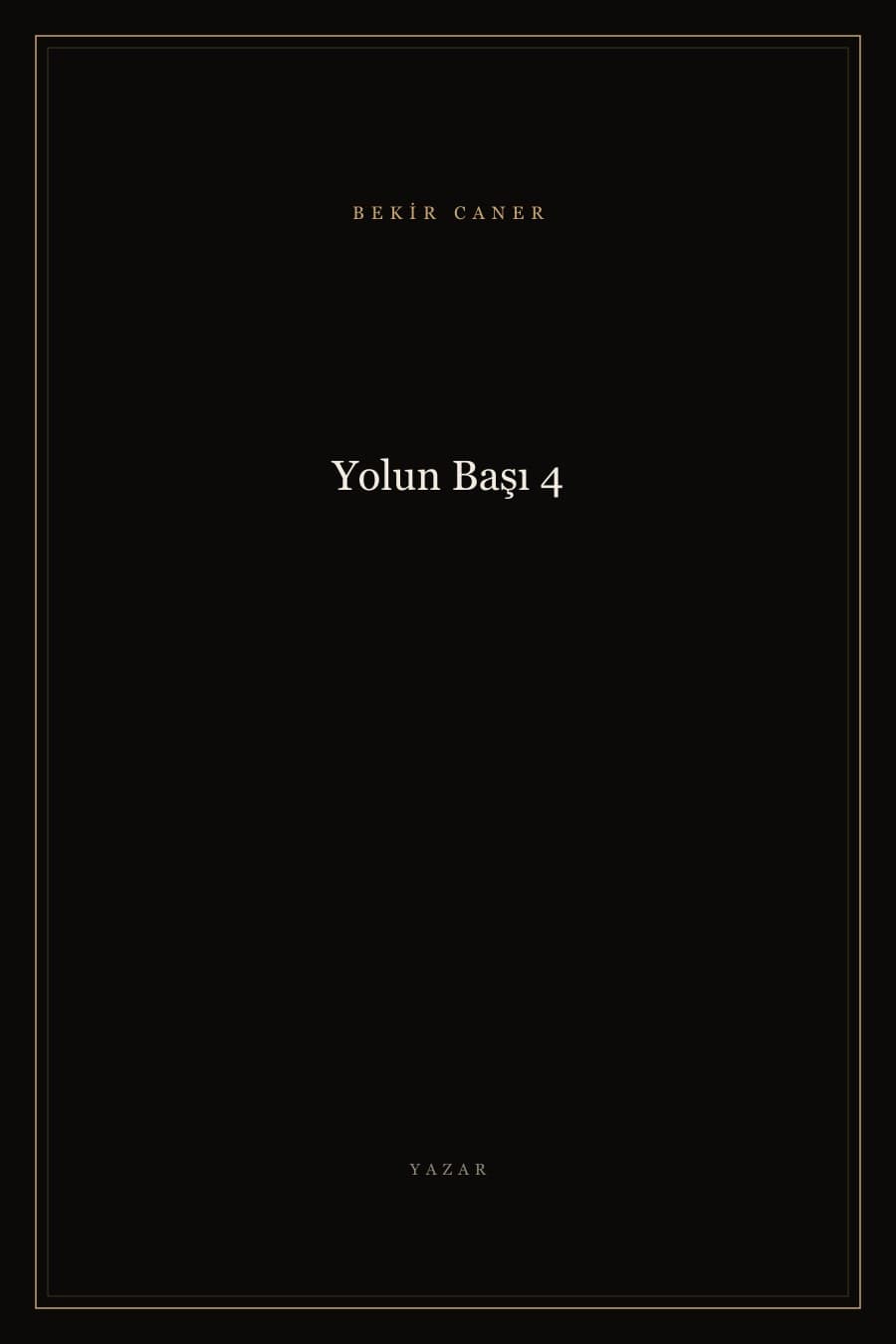 Yolun Başı 4 — Bekir Caner