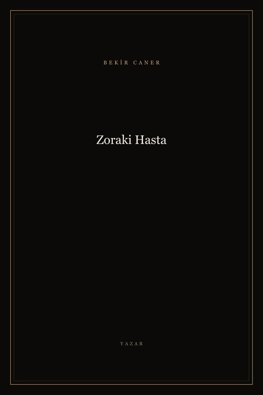 Zoraki Hasta — Bekir Caner